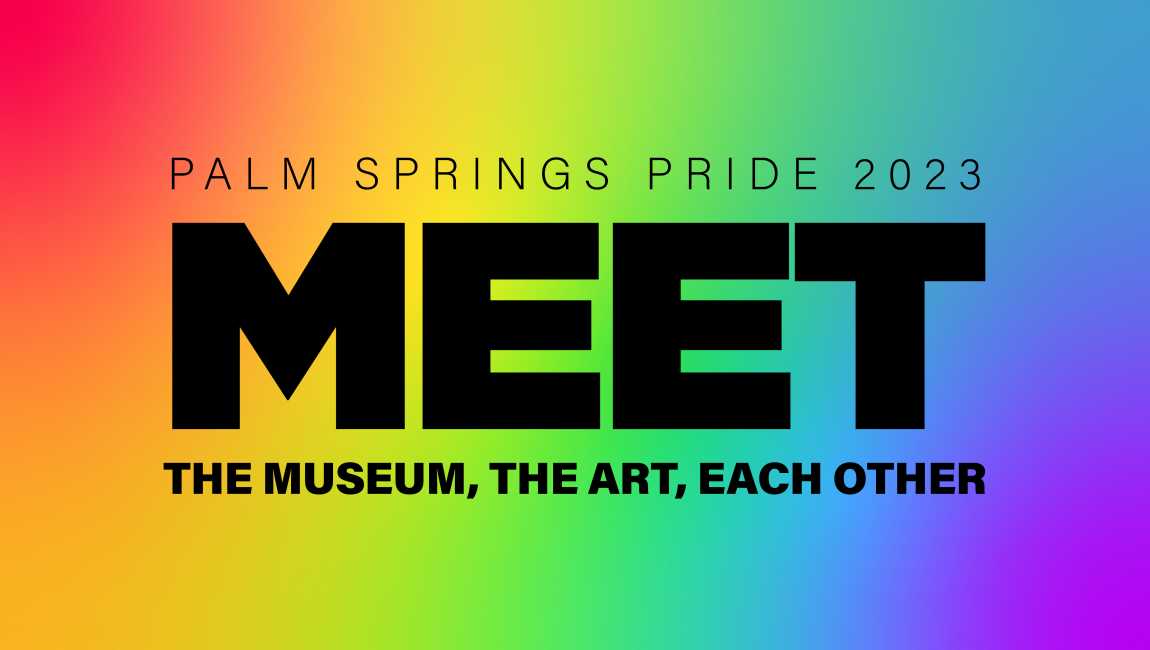 MEET The Museum, The Art, Each Other | Palm Springs Art Museum